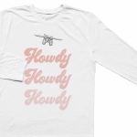 Howdy Howdy Howdy Long Sleeve Tshirt - FTC